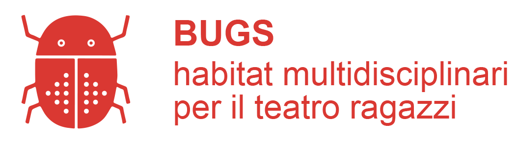 BUGS - habitat multidisciplinari per il teatro ragazzi